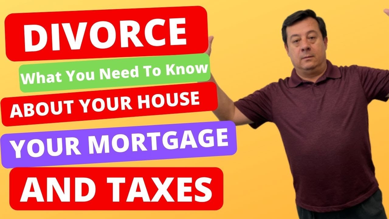 DIVORCE, 4 THINGS You Need To Know About Your House, Your Mortgage And