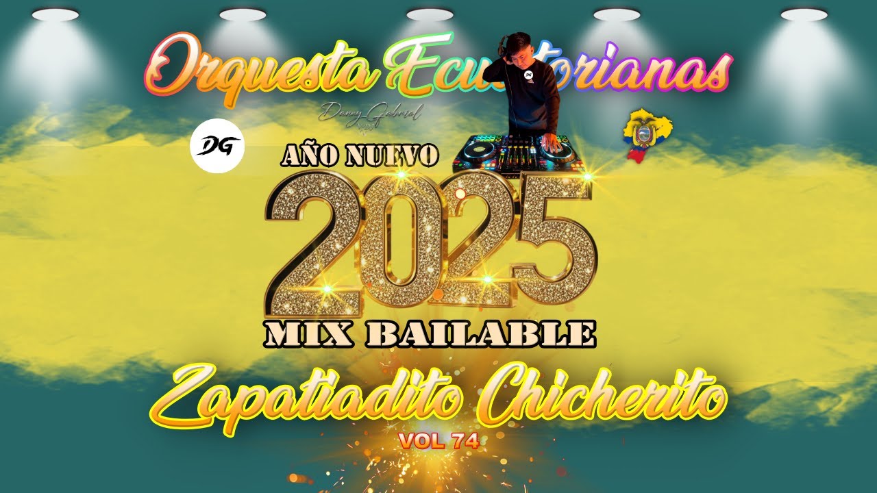 MIX BAILABLE VOL # 74 ZAPATIADITO CHICHERITO SOLO EXITOS DE ORQ ECUATORIANAS 🎶DANNY GABRIEL VDJ🎶2025