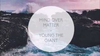 Video thumbnail of "YOUNG THE GIANT - MIND OVER MATTER LYRICS"