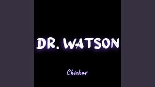 Chichar - Dr. Watson
