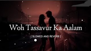 Download Lagu WOH TASSAVUR KA Aalam /slowed + reverb/ MP3