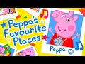 Peppa Pig - Peppa&#39;s Favourite Places (Official Music Video)
