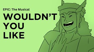 Wouldn't You Like [EPIC: The Musical] Full Animatic