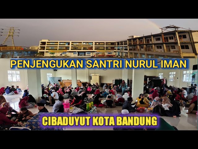 Penjengukan Santri Baru | Pondok Pesantren Nurul Iman Cibaduyut Bandung class=