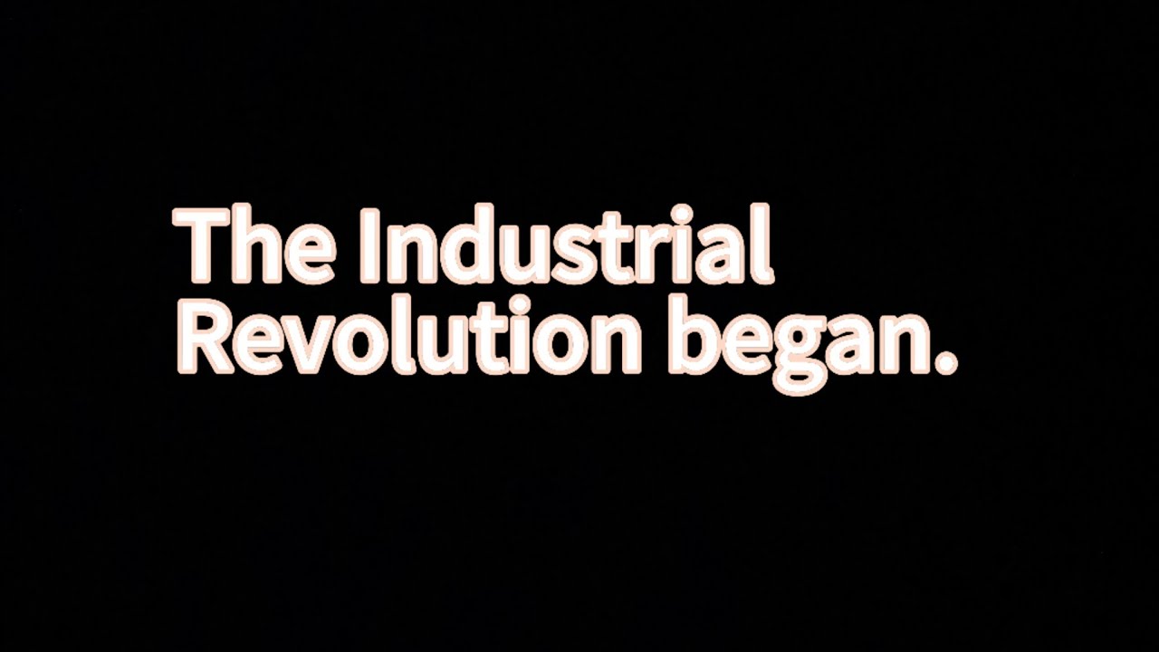 The Industrial Revolution began. - YouTube