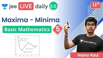 JEE: Basic Mathematics L5 | Maxima | Minima | Unacademy JEE | IIT JEE Physics | Namo Kaul