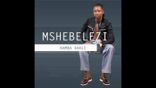Mshebelezi - Hamba kahle