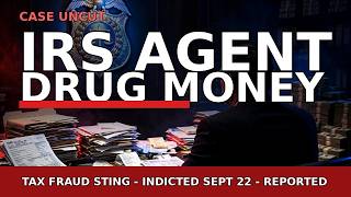 Details The IRS Agent Who Laundered Drug Money: Ex-IRS Man Indicted in $101K Tax Fraud Sting Update
