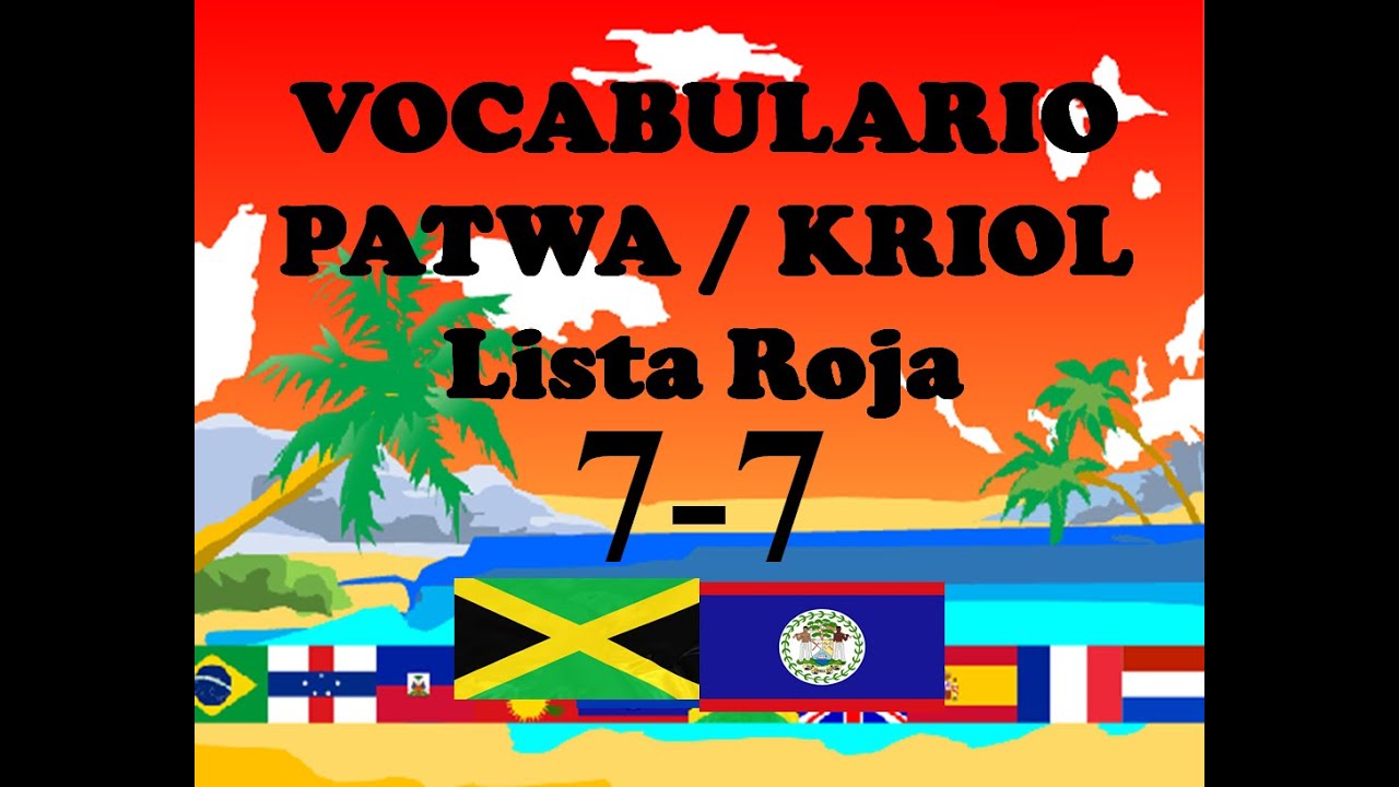 Vocabulario básico en Patwa / Kriol Lista roja 7 de 7