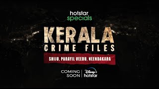 Kerala Crime Files - Shiju, Parayil Veedu, Neendakara Teaser Out Hotstar Specials Coming Soon
