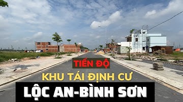 KHU TÁI ĐỊNH CƯ LỘC AN BÌNH SƠN - Sân bay Long Thành/ Cập nhật tháng 8/2021