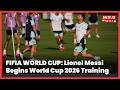 FIFIA WORLD CUP: Lionel Messi Trains as Argentina Begin World Cup Preparations in Kansas City