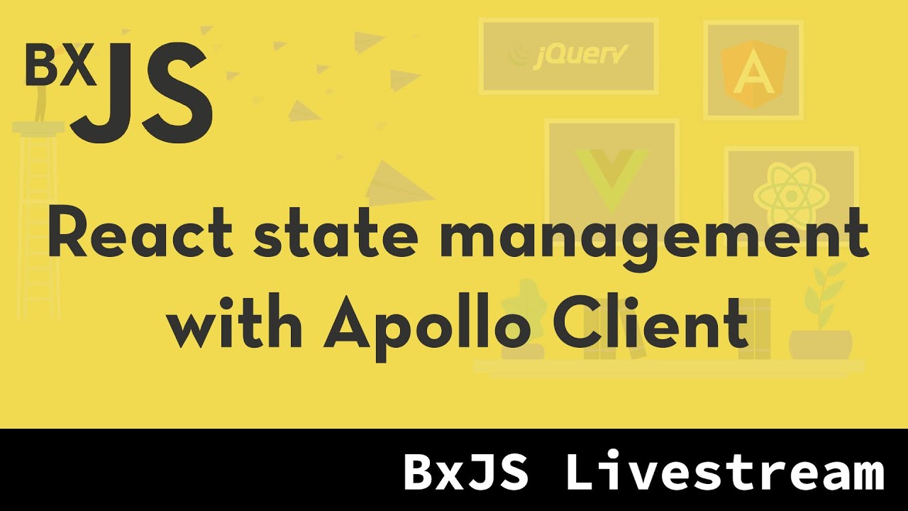 BxJS - React state management with Apollo - YouTube
