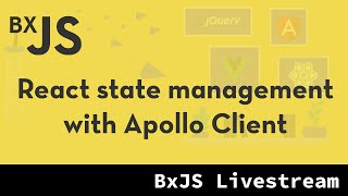 BxJS - React state management with Apollo
