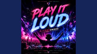 PLAY IT LOUD