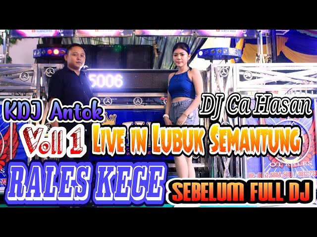 RALES KECE LIVE | LUBUK SEMANTUNG | REMIX PEMBUKA SEBELUM FULL DJ | KDJ ANTO FDJ CAA HASAN class=