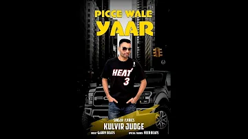 PICCE WALE YAAR || KULVIR JUDGE || GARRY BEATS || LATEST PUNJABI SONG 2021