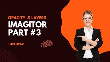 Imagitor Part#3 Opacity & Layers
