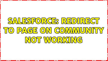 Salesforce: Redirect to Page on Community Not Working (2 Solutions!!)