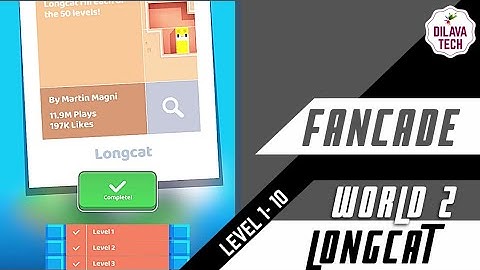 FANCADE - LONGCAT | LEVEL 1 TO 10 | FANCADE  WORLD 2 | WALKTHROUGH | GAMEPLAY | DILAVA TECH