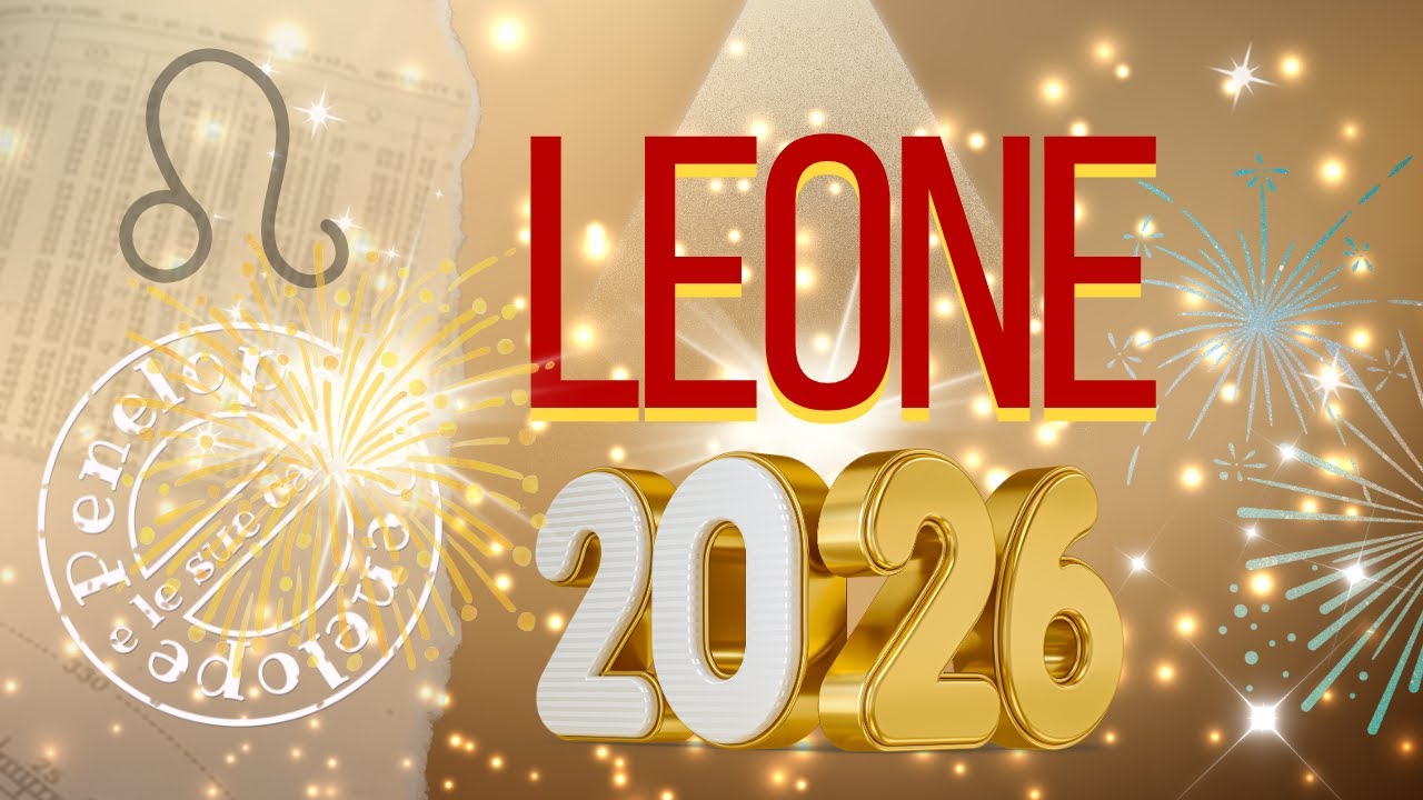 LEONE OROSCOPO 2026 🎈 • Astrologia  •