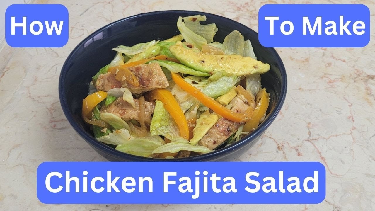 How To Make An Easy Healthy Chicken Fajita Salad - 04.2023 - YouTube