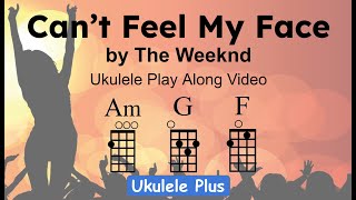 ukulele plus: Can't Feel My Face - The Weeknd - Key of Am
