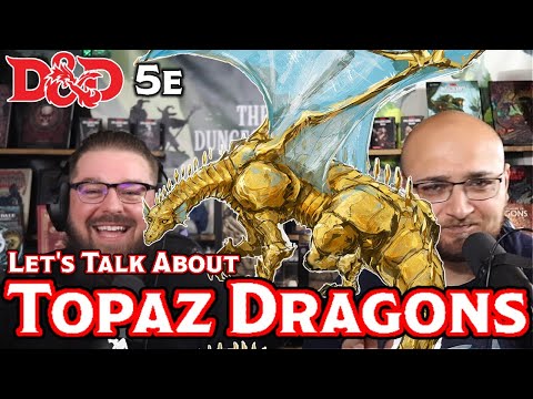 Topaz Dragons | D&D Monster Lore | The Dungeoncast Ep.285