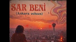 Kalbinnotası - Sar Beni̇ (Ankara Echoes)