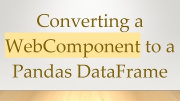 Converting a WebComponent to a Pandas DataFrame