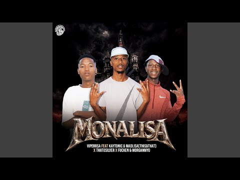 Monalisa (feat. KayTonic, Madlisa(This&That), ThatoSilver, Fucken & MorganMyo)