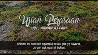 Ujian perasaan | Ust. Hanan Attaki | story dakwah