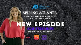 THE AMERICAN DREAM TV : SELLING ATLANTA - "FETCH PARK ALPHARETTA GA!" EPISODE 4