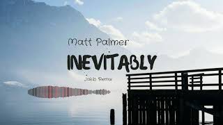 Matt Palmer - Inevitably (Jakib Remix) | Tropical House