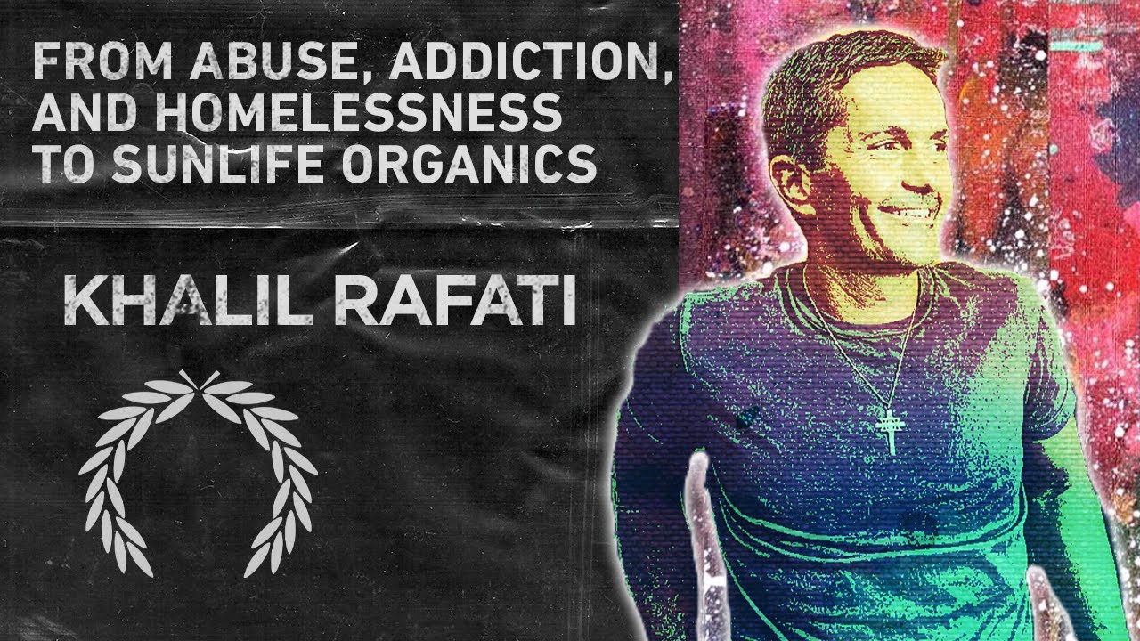 70. Khalil Rafati | From Abuse, Addiction, and Homelessness to SunLife Organics
