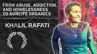 70. Khalil Rafati From Abuse, Addiction, And Homelessness To Sunlife Organics