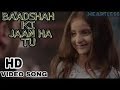 Badshah Ki Jaan Hai Tu Roya Na Kar Full Video Song