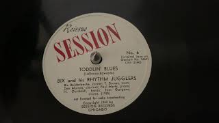 “Toddlin’ Blues” Bix and his Rhythm Jugglers - Session No. 6