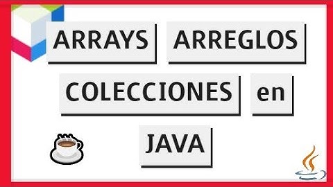✅ QUE SON ARRAYS ó ARREGLOS en JAVA | ARRAY en JAVA | ARREGLOS en JAVA | COLECCIONES en JAVA