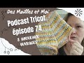 Podcast tricot pisode 74  3 nouveaux encours  podcasttricot vlogtricot tricot crochet