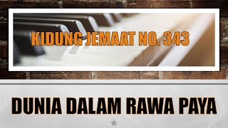 Video thumbnail of "Kidung Jemaat - KJ No. 343 - Dunia Dalam Rawa Paya"
