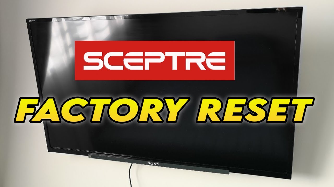 How To Factory Reset Sceptre Tv To Restore To Factory Settings