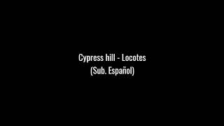 Cypress Hill - Locotes (Sub. Español)