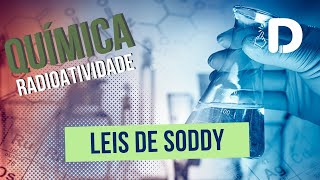 Leis De Soddy - Radioatividade - Físico-Química - Preparatório Enem