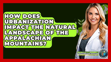 How Does Urbanization Impact The Natural Landscape Of The Appalachian Mountains?