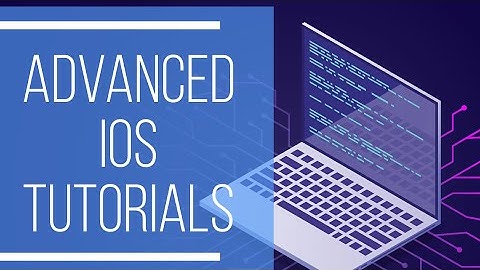Mastering Advanced iOS Development: Elevate Your Skills with Our Comprehensive Tutorials!