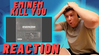 THOUGHT SLIM SHADY WAS BAD? EMINEM - KILL YOU REACTION