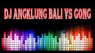 DJ ANGKLUNG BALI VS GONG REMIX ( FUNKOT )