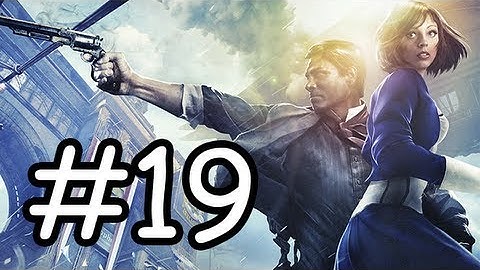 Bioshock Infinite: Hard Difficulty Walkthrough - Part 19