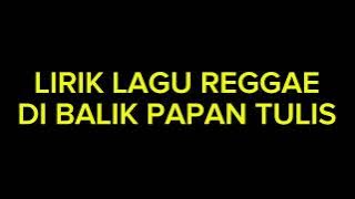 LIRIK LAGU DI BALIK PAPAN TULIS